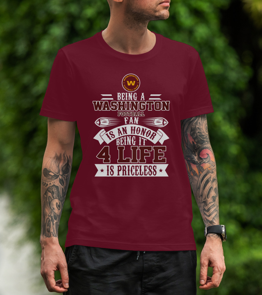 Being A Washington Football Team Fan Is An Honor Being It 4 Life Is Priceless T-Shirt