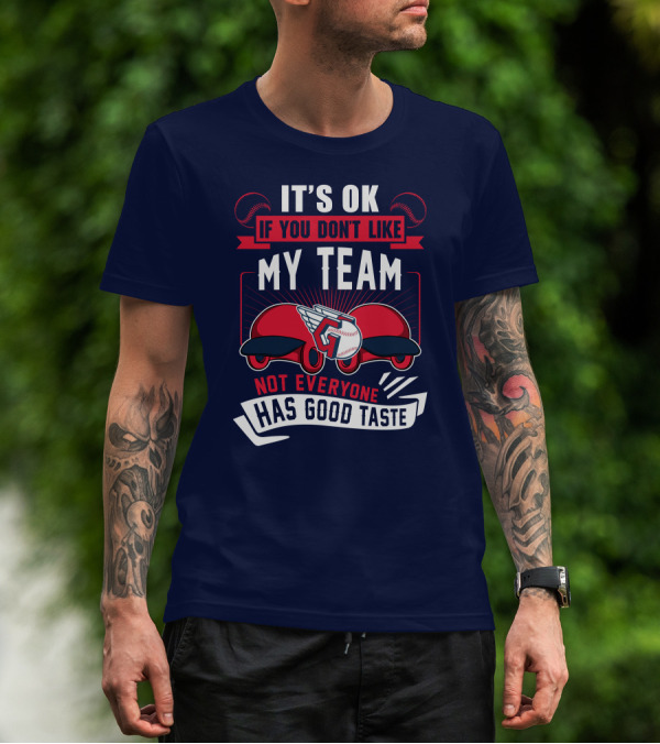 Cleveland Guardians It's Ok If You Don't Like My Team Not Everyone Has Good Taste T-Shirt