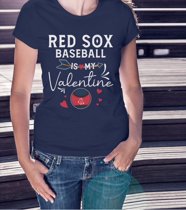 Red Sox Baseball Is My Valentine With Heart And Arrow T-Shirt