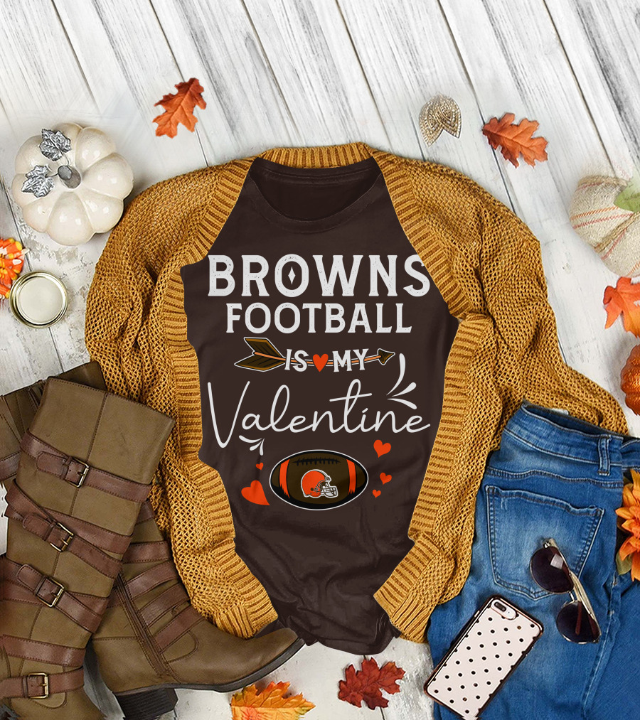 Browns Football Is My Valentine T-Shirt