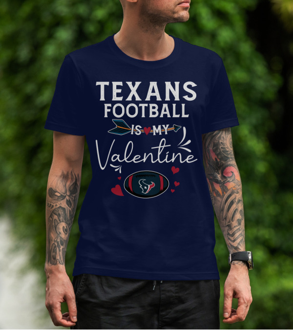 Texans Football Is My Valentine Heart And Arrow Design With Football Helmet And Hearts T-Shirt
