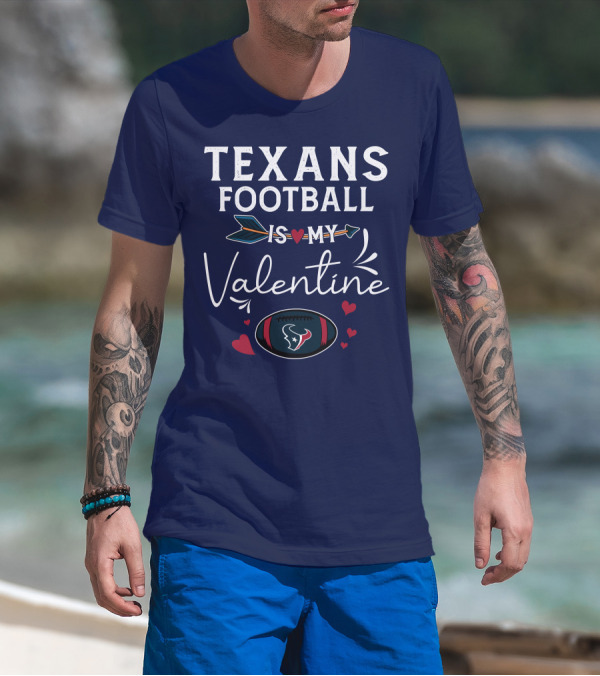 Texans Football Is My Valentine Heart And Arrow Design With Football Helmet And Hearts T-Shirt