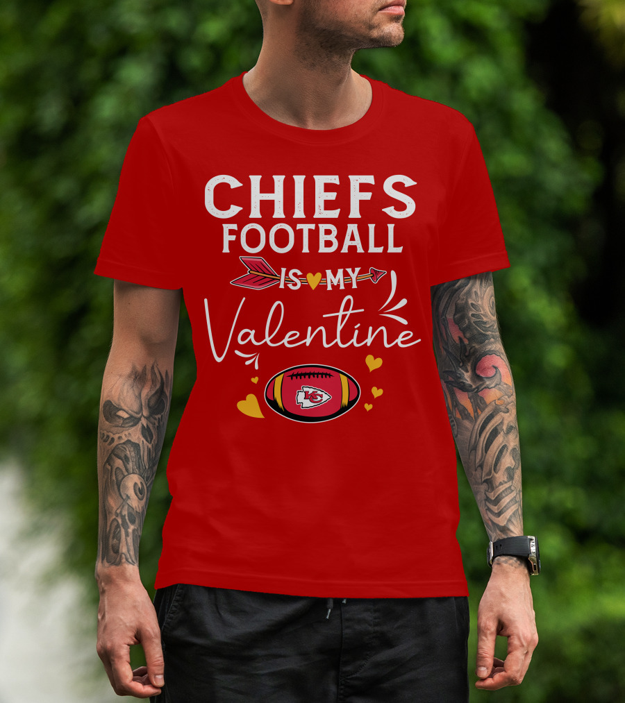 Chiefs Football Is My Valentine T-Shirt