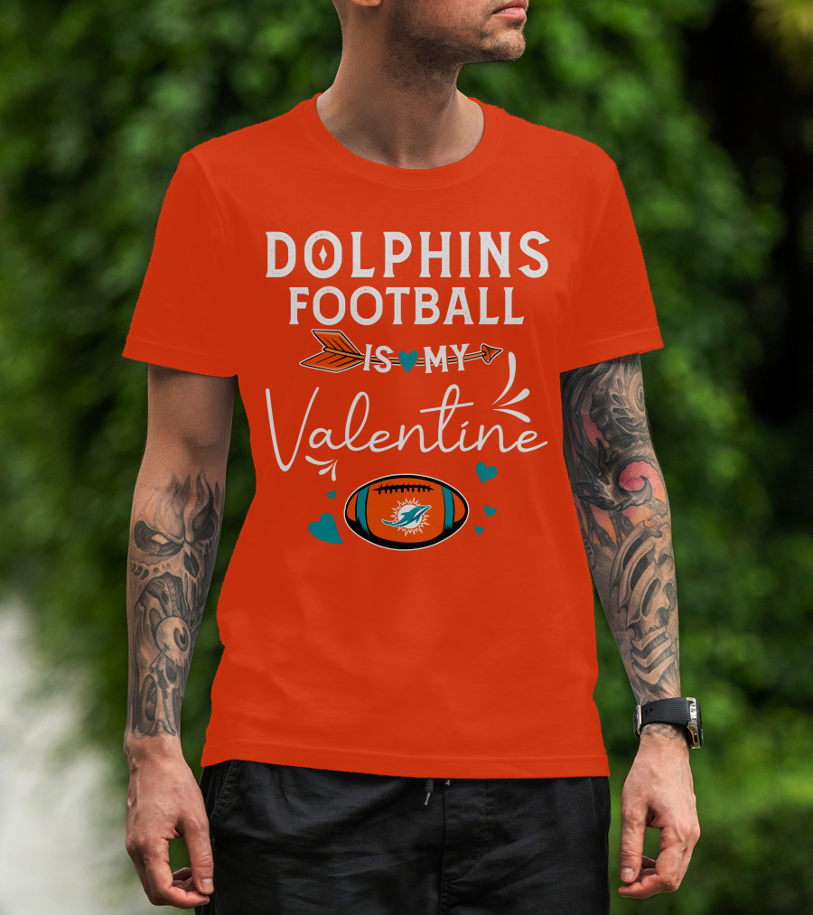 Dolphins Football Is My Valentine T-Shirt