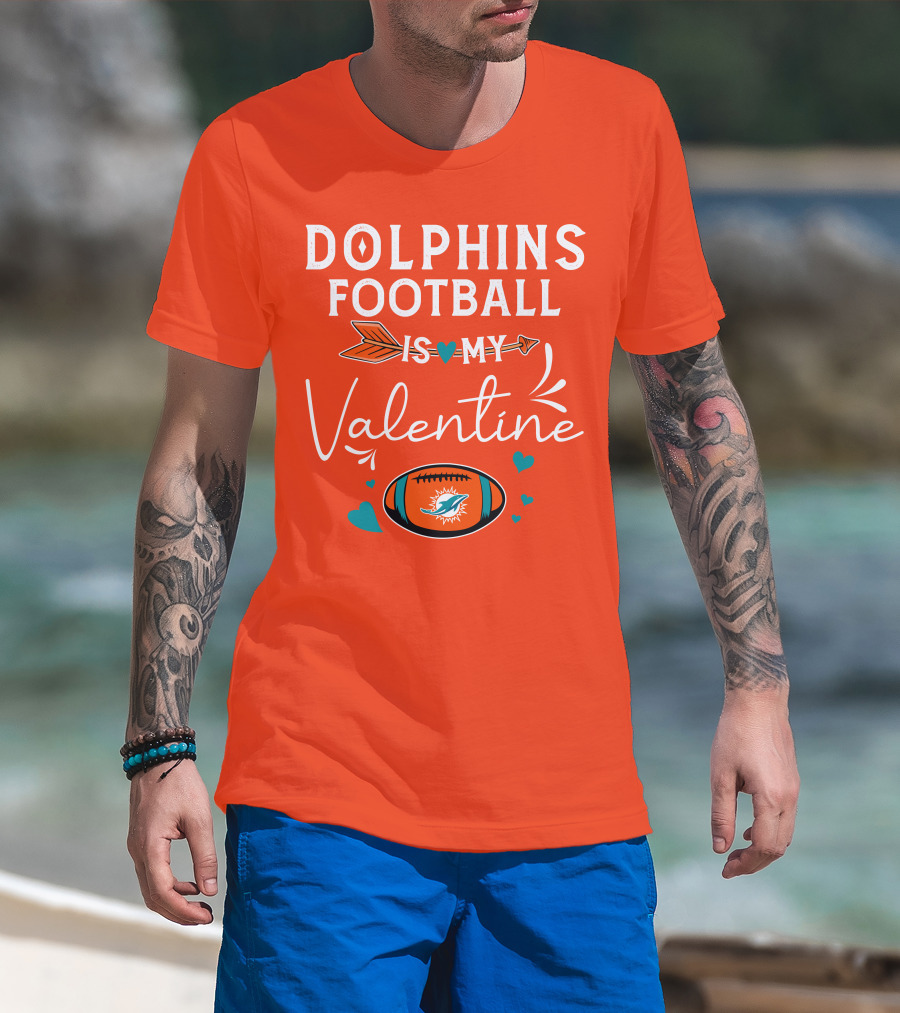 Dolphins Football Is My Valentine T-Shirt