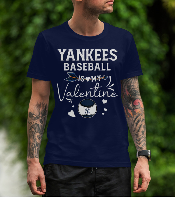 Yankees Baseball Is My Valentine With Blue Arrow And Heart Baseball T-Shirt