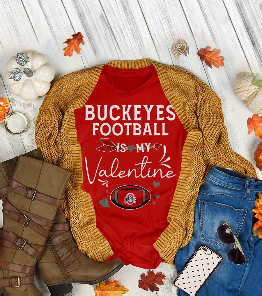 Buckeyes Football Is My Valentine Ohio State T-Shirt