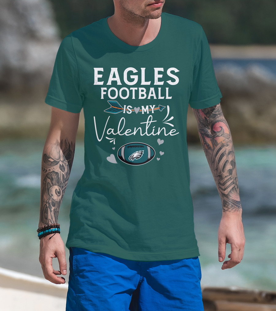 Eagles Football Is My Valentine With Philadelphia Theme And Heart Arrow T-Shirt