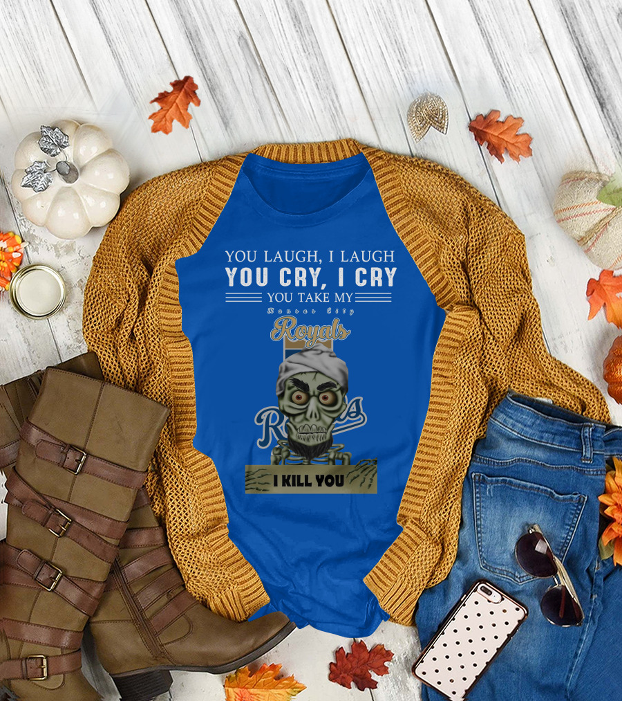 Kansas City Royals Jeff Dunham You Laugh I Laugh You Cry I Cry I Kill You T-Shirt
