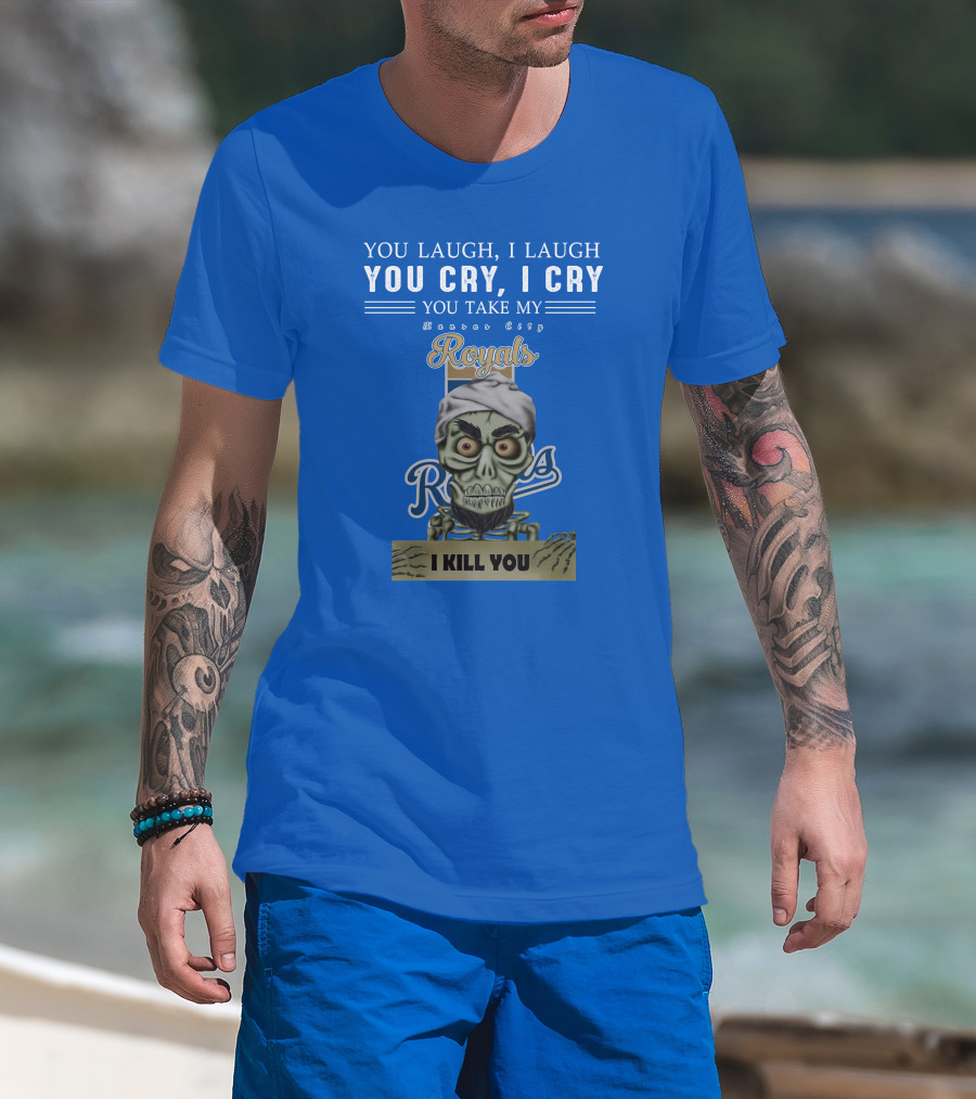 Kansas City Royals Jeff Dunham You Laugh I Laugh You Cry I Cry I Kill You T-Shirt