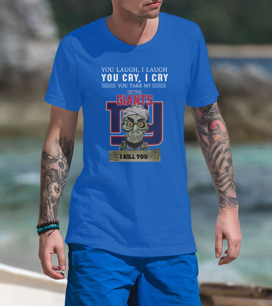 New York Giants Jeff Dunham You Laugh I Laugh You Cry I Cry I Kill You T-Shirt