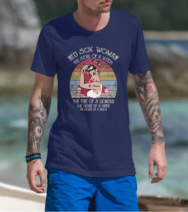 Red Sox Woman The Soul Of A Witch The Fire Of A Lioness The Heart Of A Hippie The Mouth Of A Sailor T-Shirt