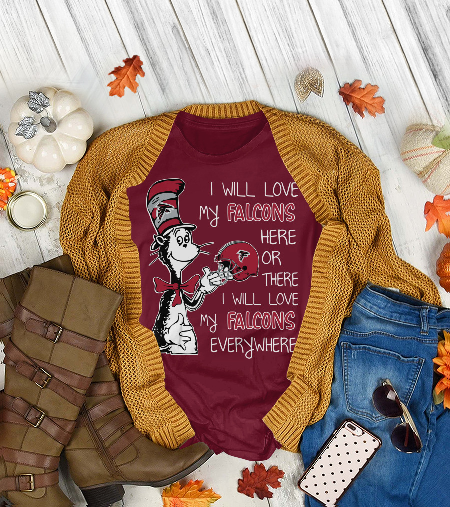 I Will Love My Falcons Here or There I Will Love My Falcons Everywhere T-Shirt