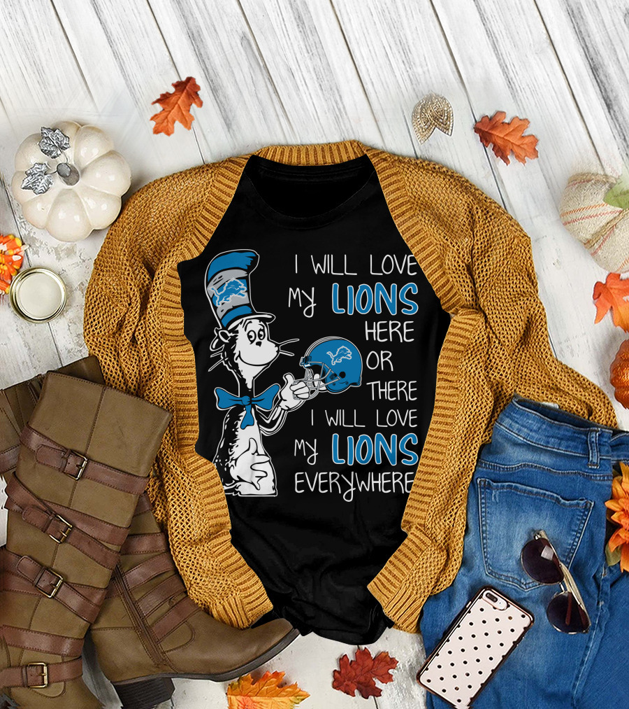I Will Love My Lions Here or There I Will Love My Lions Everywhere T-Shirt