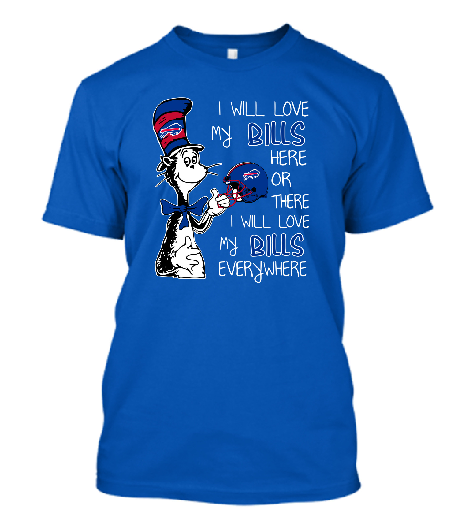 I Will Love My Bills Here Or There I Will Love My Bills Everywhere Dr Seuss Buffalo Bills T-Shirt