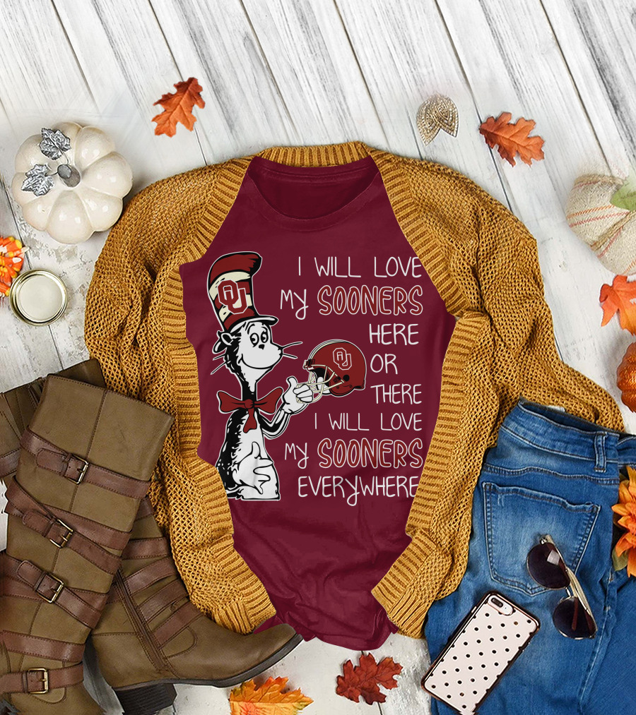 I Will Love My Sooners Here or There I Will Love My Sooners Everywhere Dr Seuss Cat in the Hat Oklahoma Sooners T-Shirt