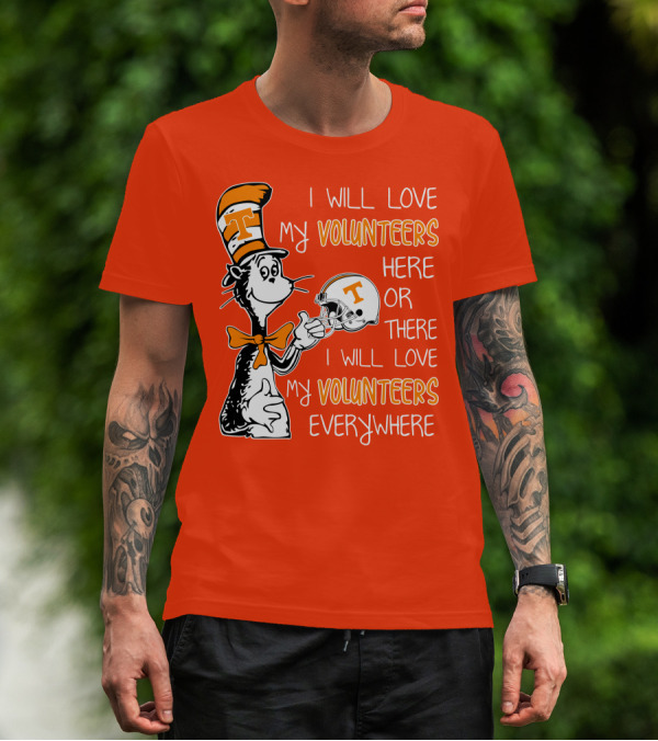 I Will Love My Volunteers Here Or There I Will Love My Volunteers Everywhere T Hat T-Shirt