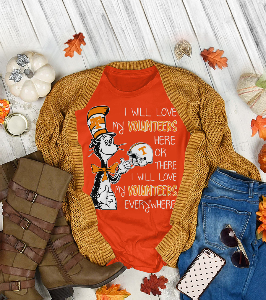 I Will Love My Volunteers Here or There I Will Love My Volunteers Everywhere T Hat T-Shirt