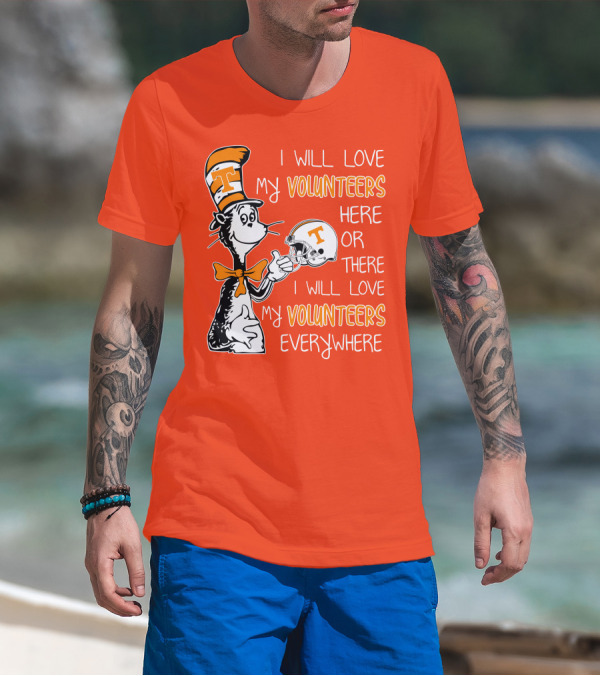 I Will Love My Volunteers Here Or There I Will Love My Volunteers Everywhere T Hat T-Shirt