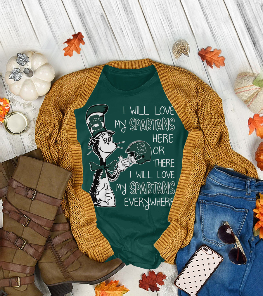 I Will Love My Spartans Here or There I Will Love My Spartans Everywhere T-Shirt