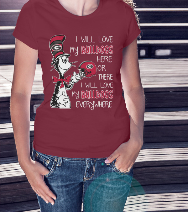 I Will Love My Bulldogs Here Or There I Will Love My Bulldogs Everywhere Dr Seuss Georgia Bulldogs T-Shirt