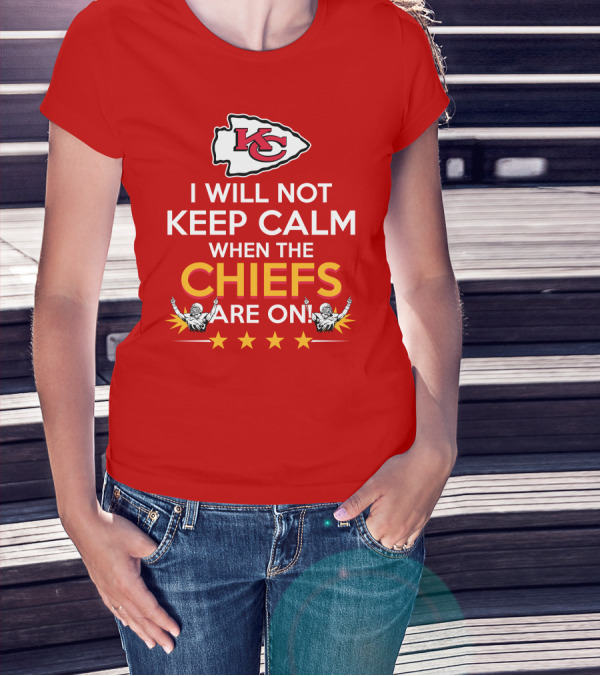 I Will Not Keep Calm When The Chiefs Are On KC Logo With Stars And Figures T-Shirt