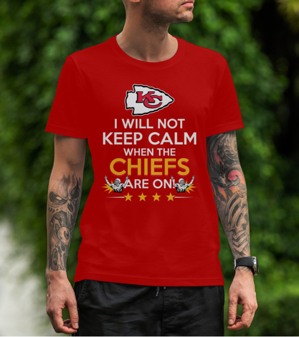 I Will Not Keep Calm When The Chiefs Are On KC Logo With Stars And Figures T-Shirt