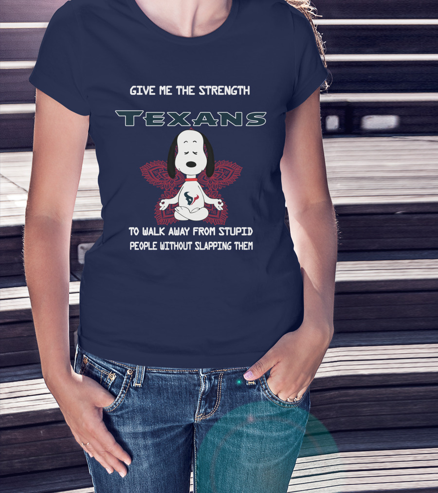 Give Me The Strength Texans Snoopy To Walk Away From Stupid People Without Slapping Them T-Shirt