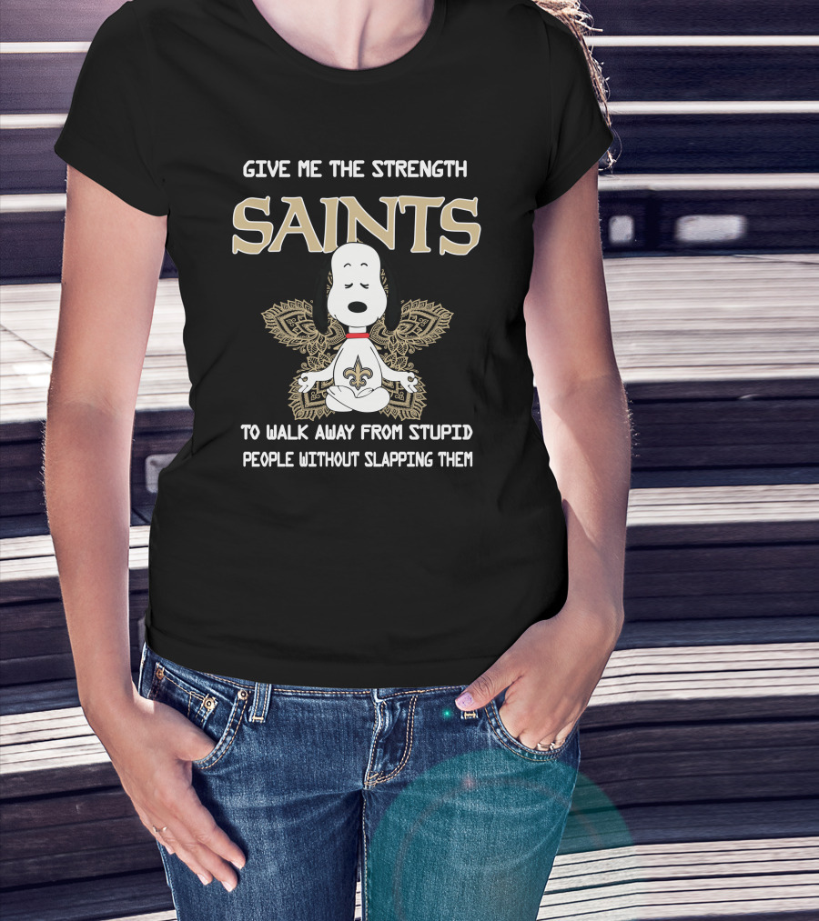 Give Me The Strength Saints Snoopy To Walk Away From Stupid People T-Shirt