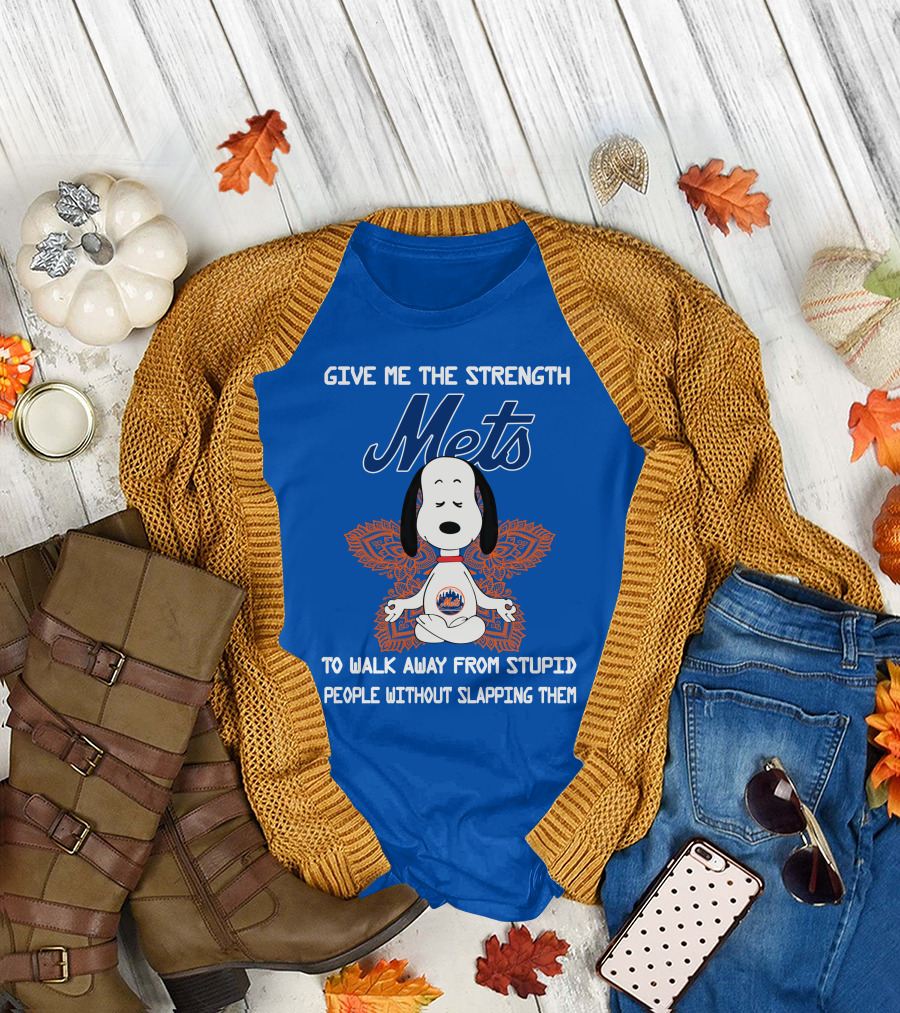 Give Me the Strength Mets Snoopy to Walk Away from Stupid People Without Slapping Them T-Shirt