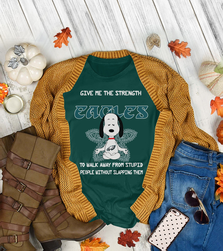 Philadelphia Eagles Snoopy Give Me The Strength to Walk Away from Stupid People Without Slapping Them T-Shirt