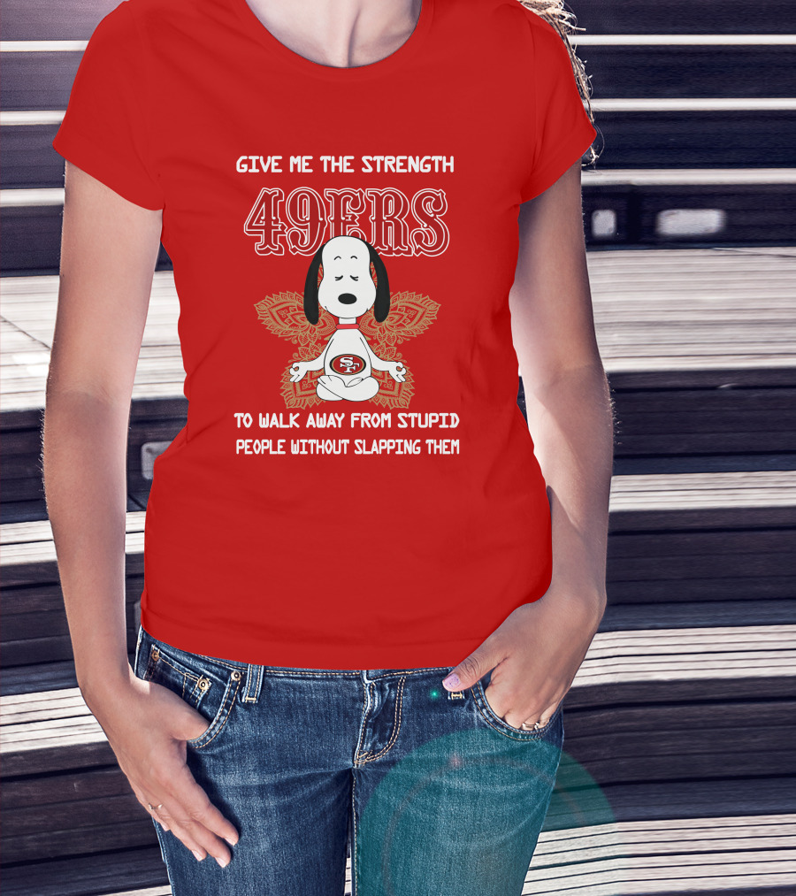San Francisco 49ers Snoopy Yoga Give Me The Strength To Walk Away From Stupid People Without Slapping Them T-Shirt