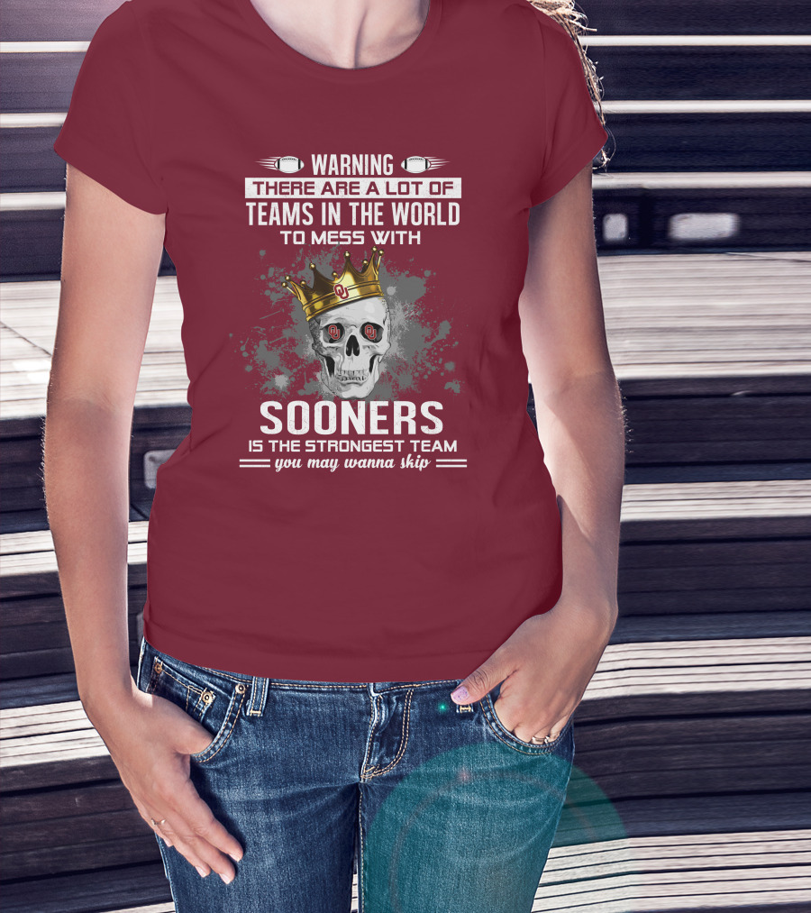 Warning Sooners Is The Strongest Team You May Wanna Skip T-Shirt