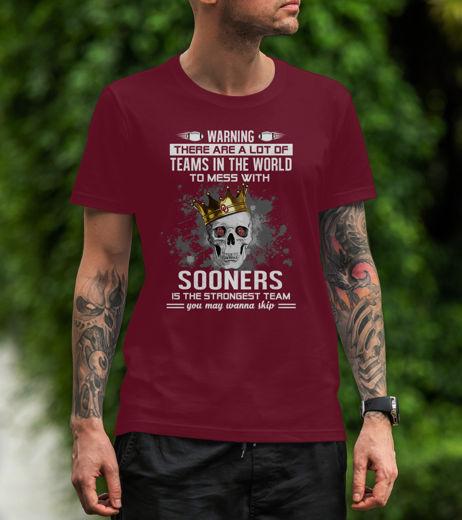 Warning Sooners Is The Strongest Team You May Wanna Skip T-Shirt