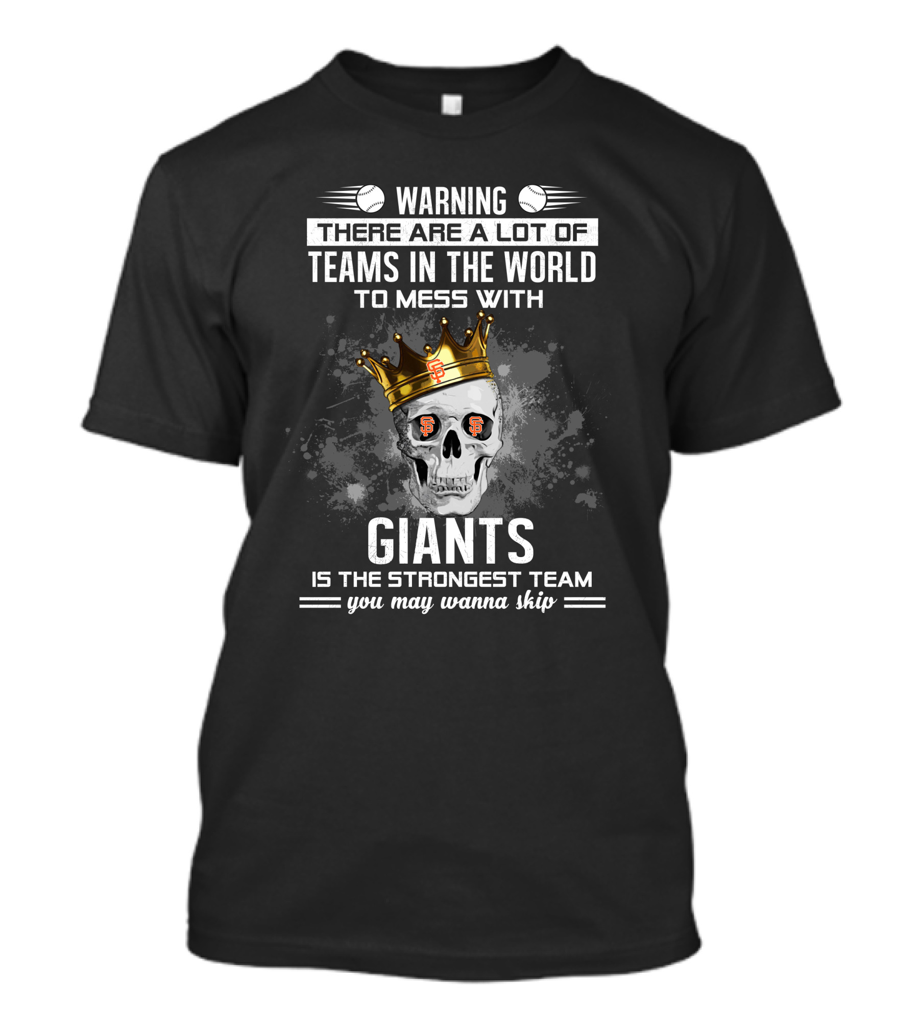 Warning There Are A Lot Of Teams In The World To Mess With Giants Is The Strongest Team You May Wanna Skip T-Shirt