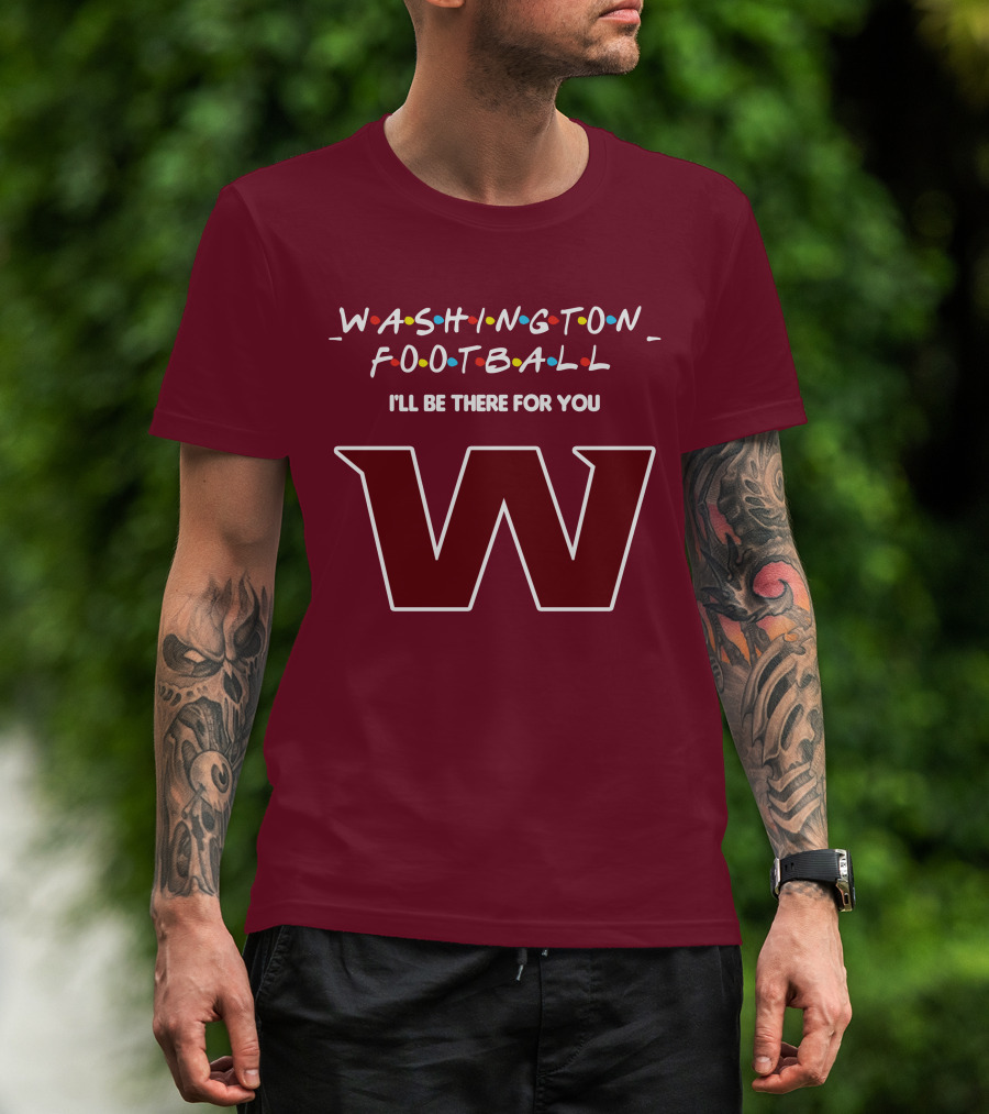 Washington Football I'll Be There For You W T-Shirt