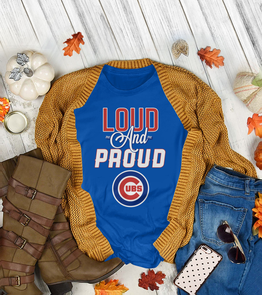 Loud And Proud Chicago Cubs T-Shirt