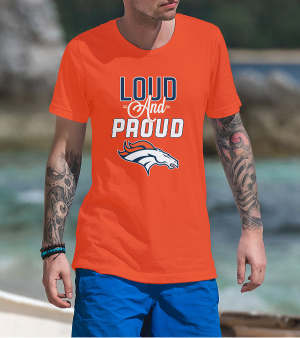 Denver Broncos Loud And Proud With Team T-Shirt