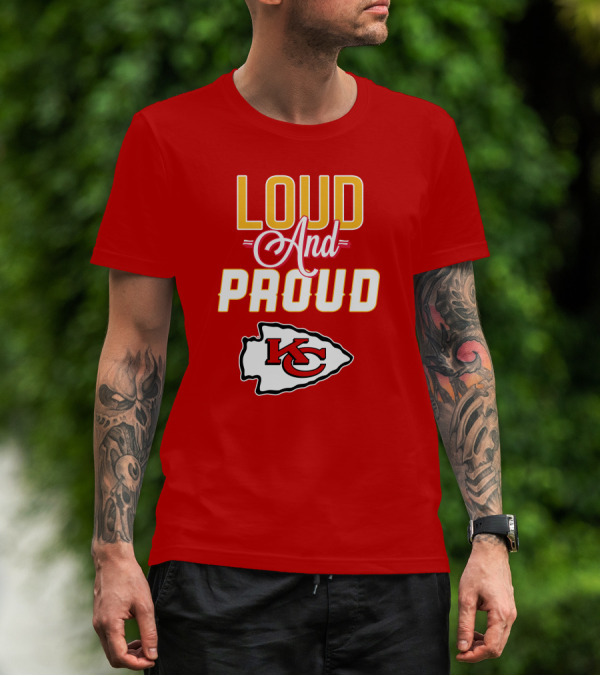 Loud And Proud KC Kansas City Chiefs T-Shirt