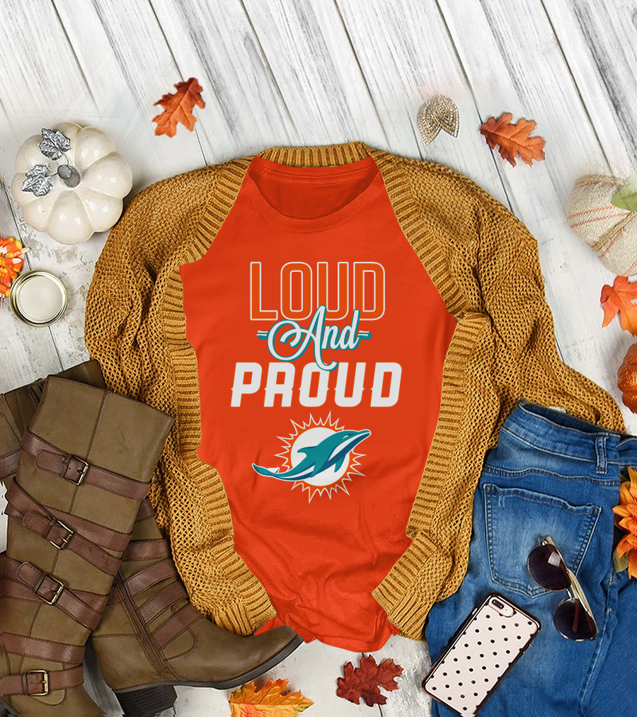 Loud and Proud Miami Dolphins T-Shirt