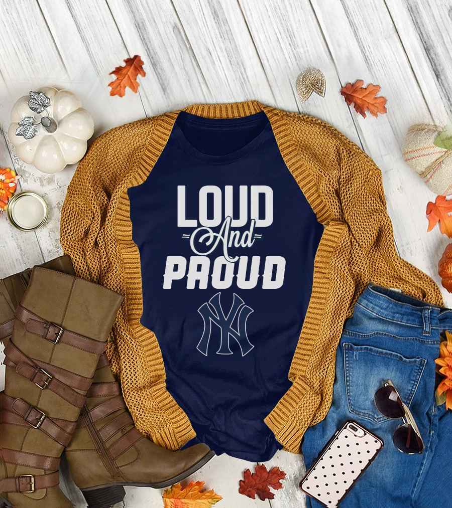 Loud and Proud New York Yankees T-Shirt
