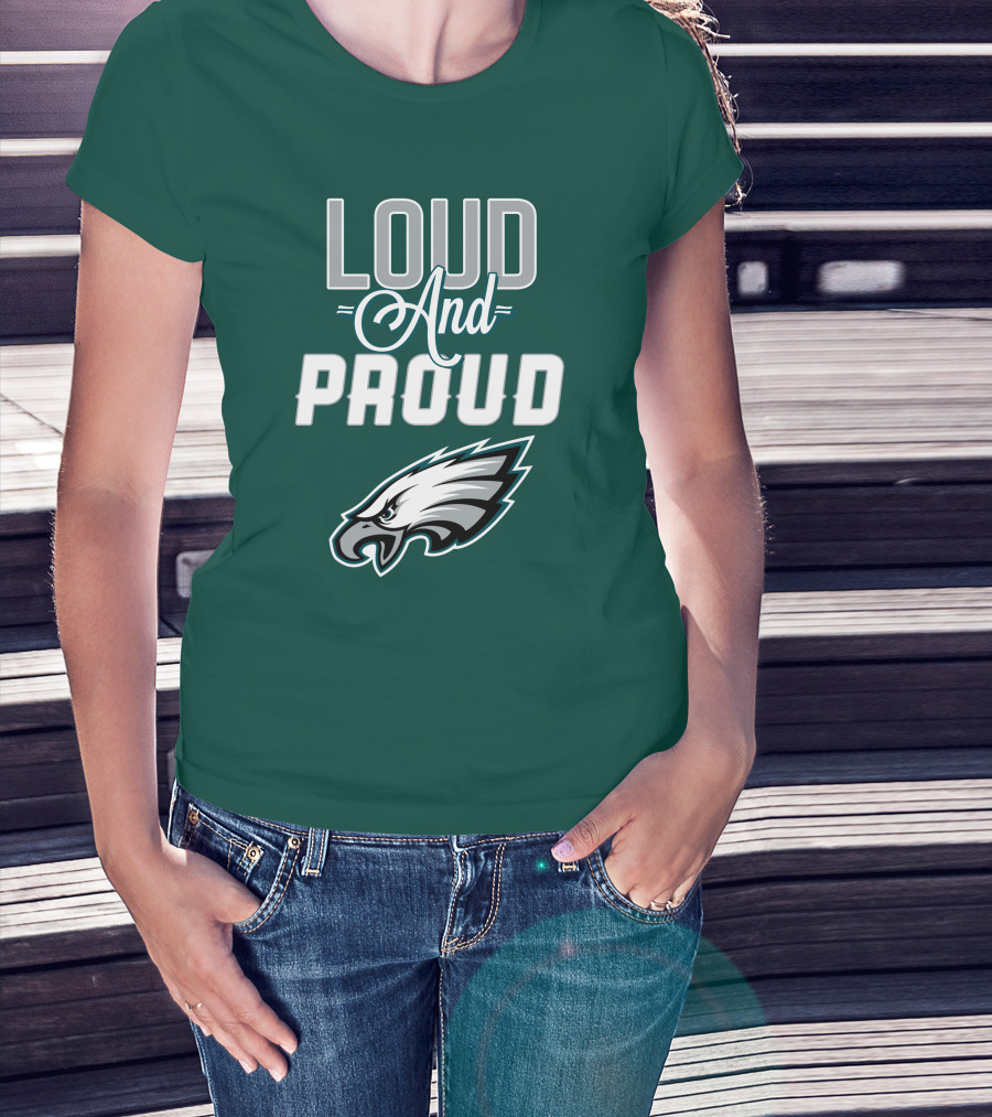 Philadelphia Eagles Loud And Proud T-Shirt