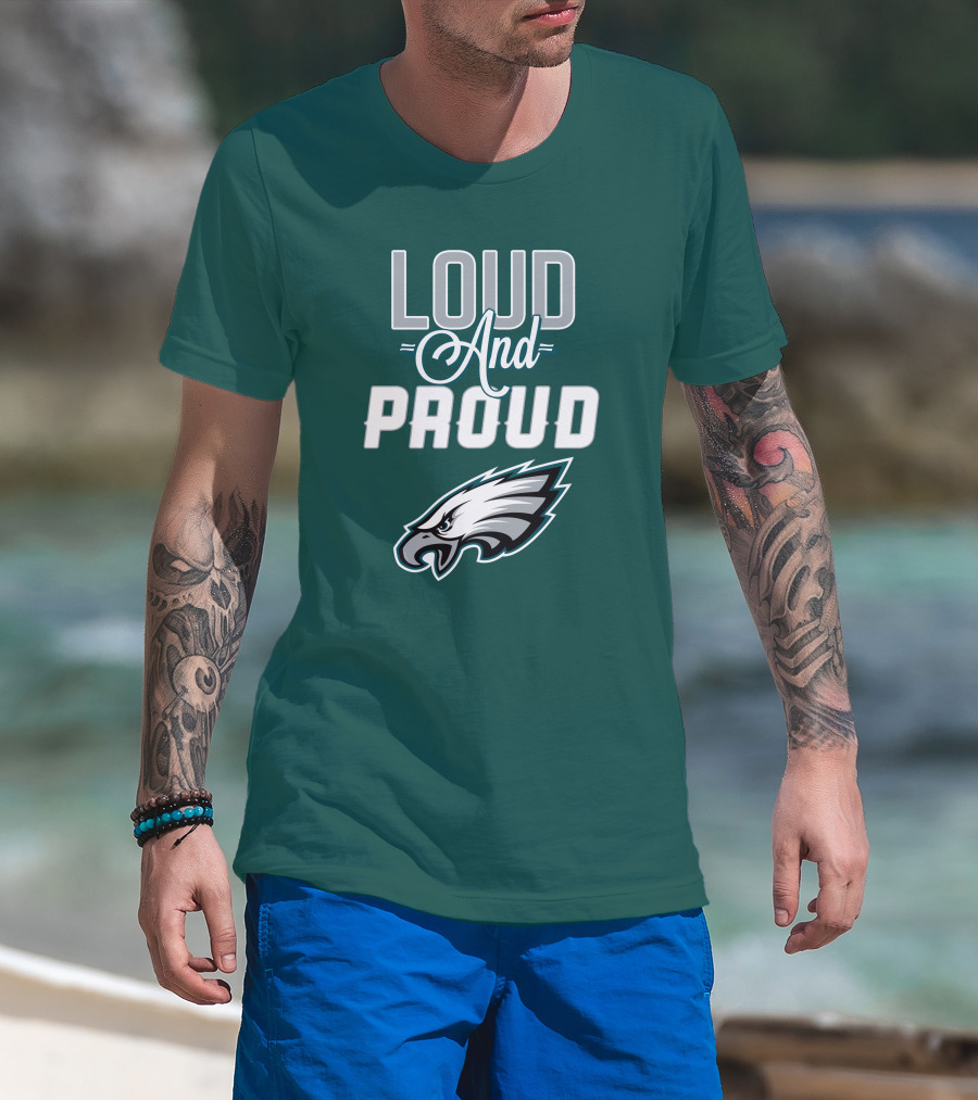 Philadelphia Eagles Loud And Proud T-Shirt