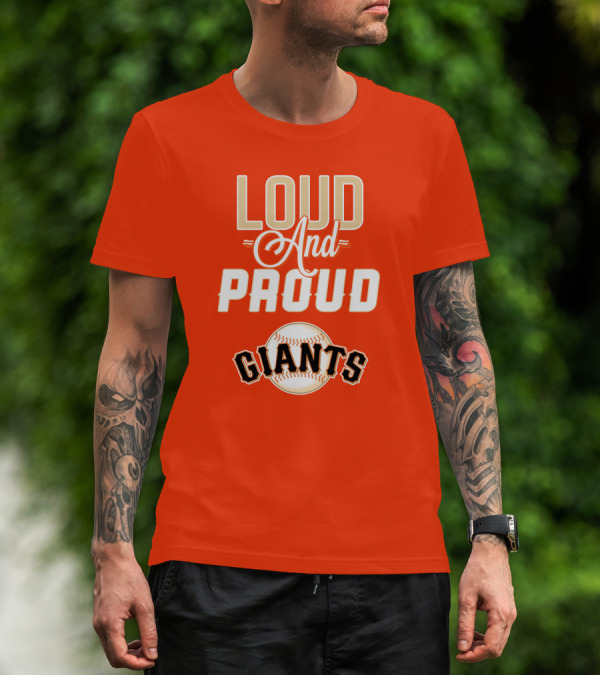 Loud And Proud Giants Baseball San Francisco T-Shirt