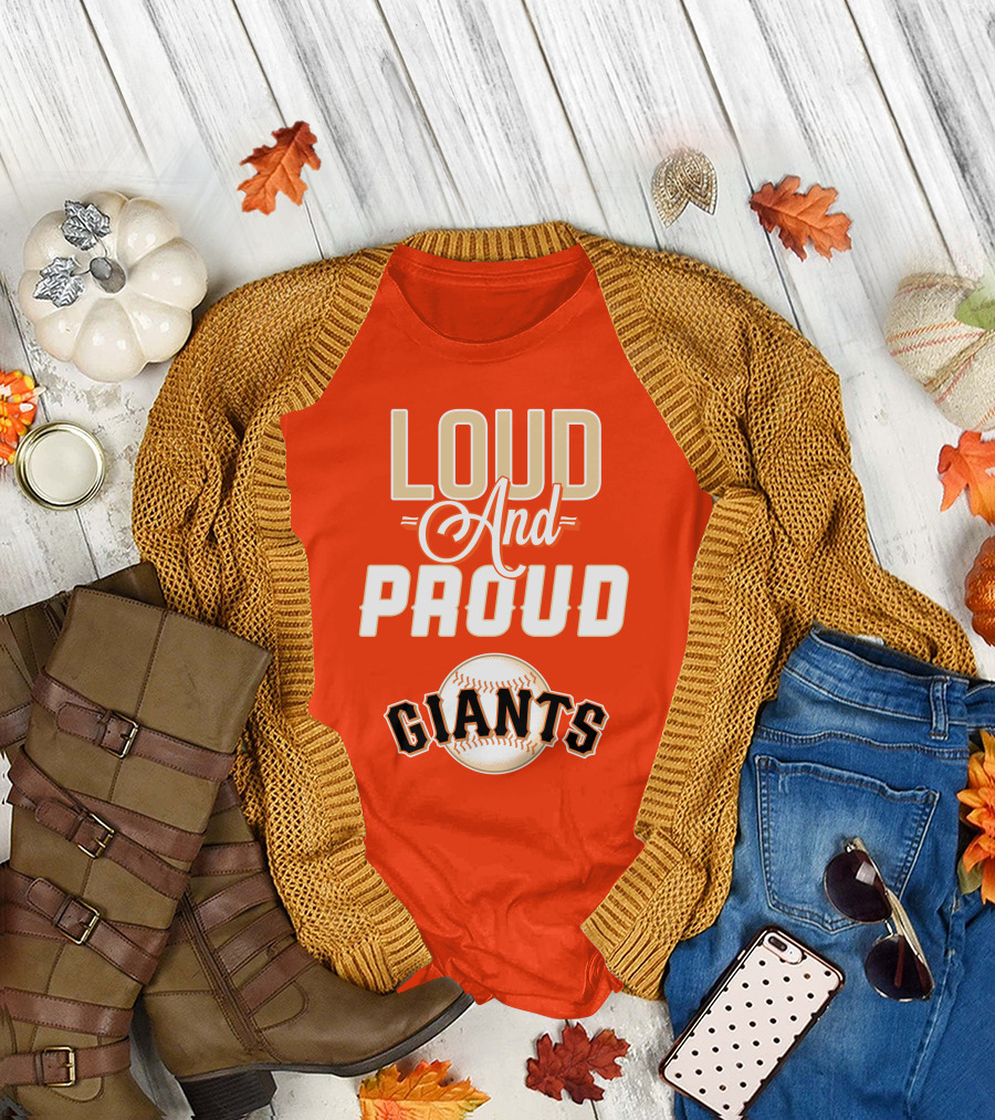 Loud and Proud Giants Baseball San Francisco T-Shirt