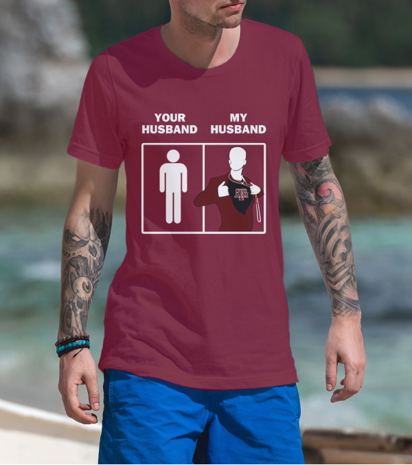 Texas A&M Aggies Your Husband Vs. My Husband Superhero Comparison T-Shirt