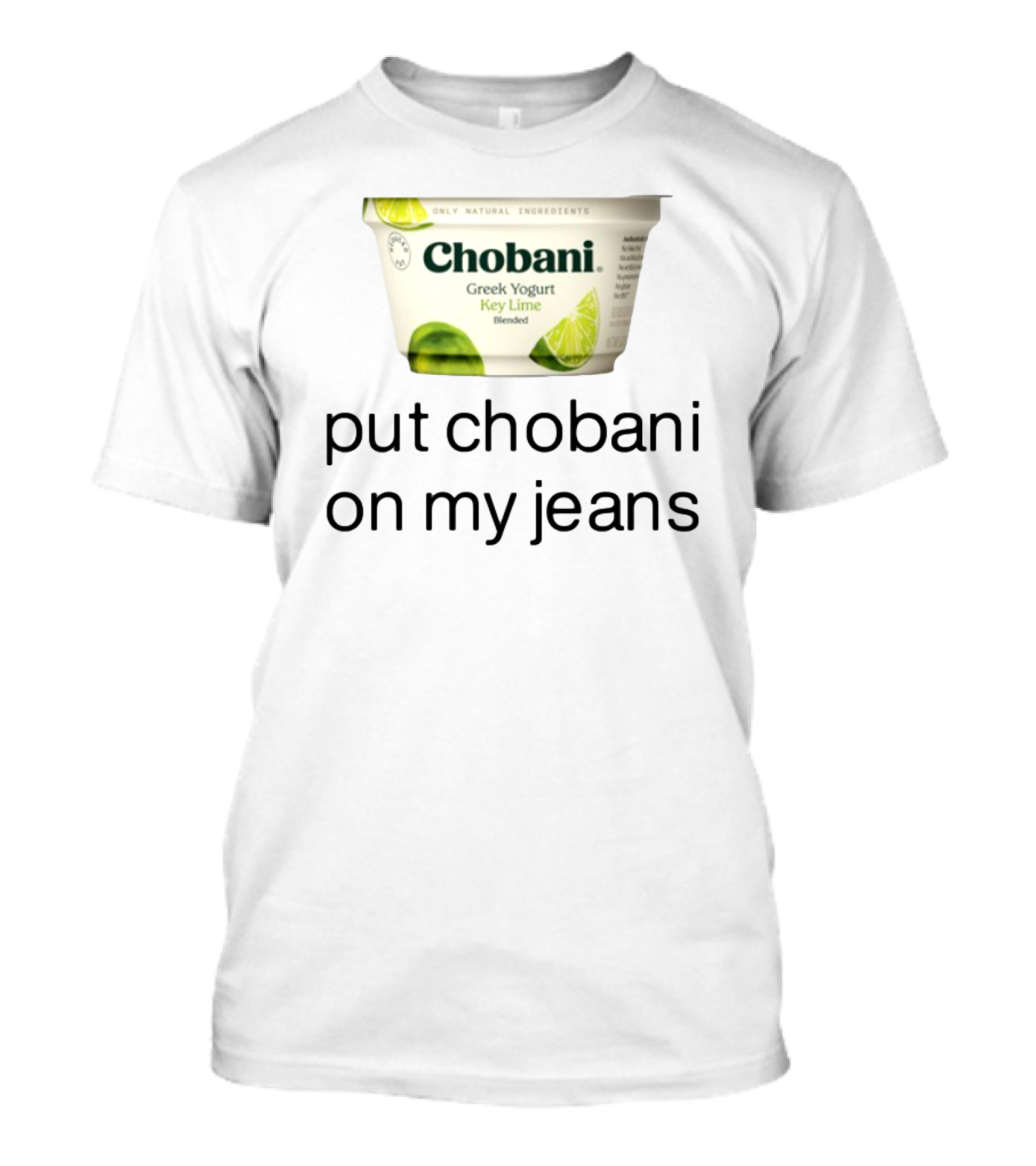 Chobani Greek Yogurt Key Lime Put Chobani On My Jeans T-Shirt