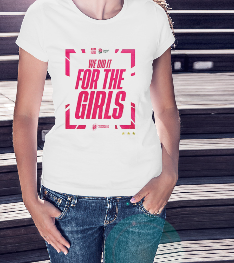 England 2025 Women's Rugby World Cup Champions We Did It For The Girls Roses Three Stars T-Shirt