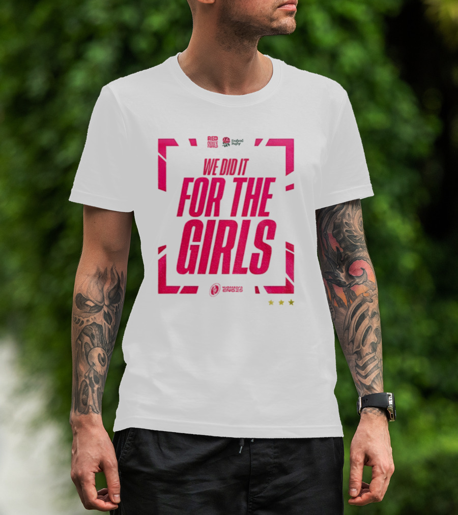 England 2025 Women's Rugby World Cup Champions We Did It For The Girls Roses Three Stars T-Shirt