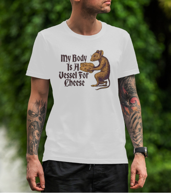 My Body Is A Vessel For Cheese Mouse Holding Cheese Illustration T-Shirt